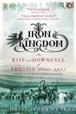 iron kingdom rise and downfall of prussia