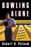 Bowling Alone: The Collapse and Revival of American Community