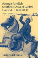 Strange Parallels: Southeast Asia in Global Context, c. 800-1830