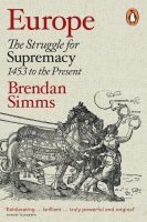 Europe: The Struggle for Supremacy, from 1453 to the Present